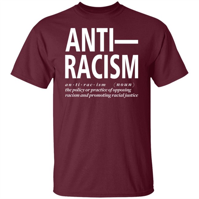 Anti Racism The Policy Or Practice Of Opposing Racism And Promoting Racial Long Sleeve T Shirt Shirt Hoodie Anti Racism The Policy Or Practice Of Opposing Racism And Promoting Racial Long Sleeve T Shirt Shirt Hoodie