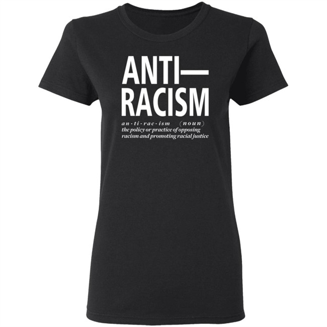 Anti Racism The Policy Or Practice Of Opposing Racism And Promoting Racial Long Sleeve T Shirt Shirt Hoodie Anti Racism The Policy Or Practice Of Opposing Racism And Promoting Racial Long Sleeve T Shirt Shirt Hoodie