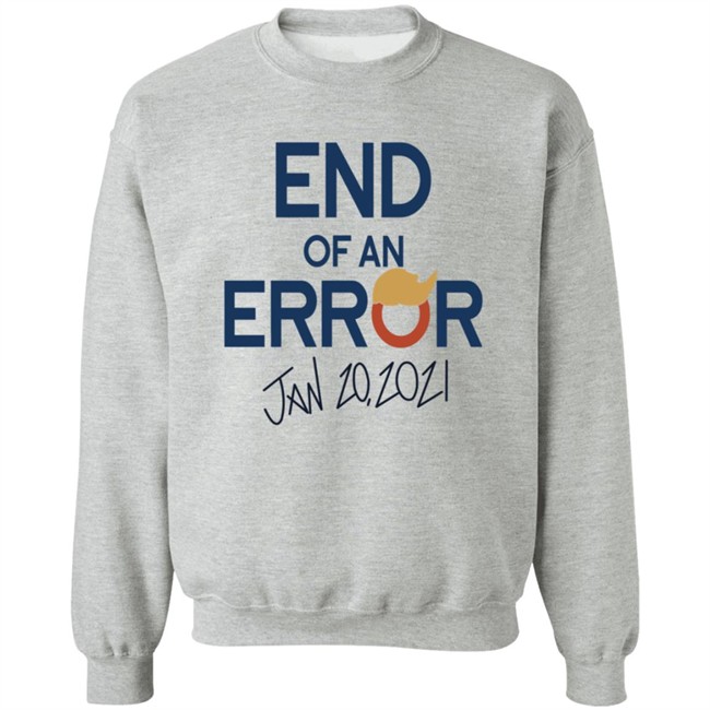 End Of An Error Jan 20 2021 Shirt End Of An Error Jan 20 2021 Shirt