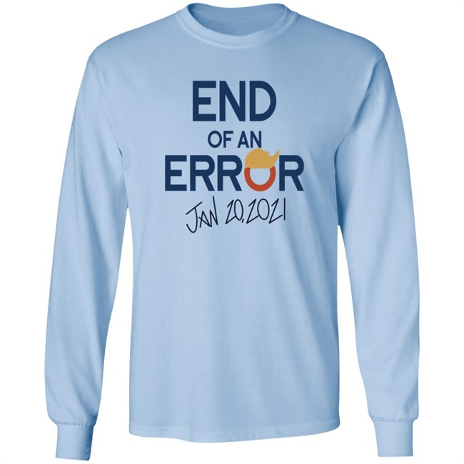 End Of An Error Jan 20 2021 Shirt End Of An Error Jan 20 2021 Shirt