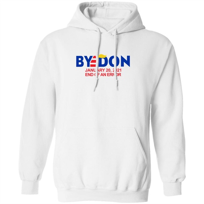 Byedon January 20 2021 End Of An Error Hoodie Sweatshirt T Shirt Byedon January 20 2021 End Of An Error Hoodie Sweatshirt T Shirt