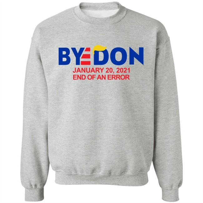 Byedon January 20 2021 End Of An Error Hoodie Sweatshirt T Shirt Byedon January 20 2021 End Of An Error Hoodie Sweatshirt T Shirt