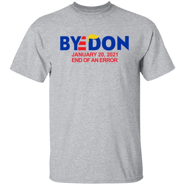 Byedon January 20 2021 End Of An Error Hoodie Sweatshirt T Shirt Byedon January 20 2021 End Of An Error Hoodie Sweatshirt T Shirt