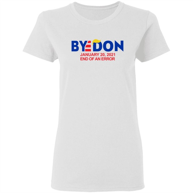 Byedon January 20 2021 End Of An Error Hoodie Sweatshirt T Shirt Byedon January 20 2021 End Of An Error Hoodie Sweatshirt T Shirt
