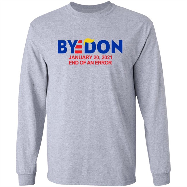 Byedon January 20 2021 End Of An Error Hoodie Sweatshirt T Shirt Byedon January 20 2021 End Of An Error Hoodie Sweatshirt T Shirt