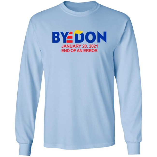 Byedon January 20 2021 End Of An Error Hoodie Sweatshirt T Shirt Byedon January 20 2021 End Of An Error Hoodie Sweatshirt T Shirt