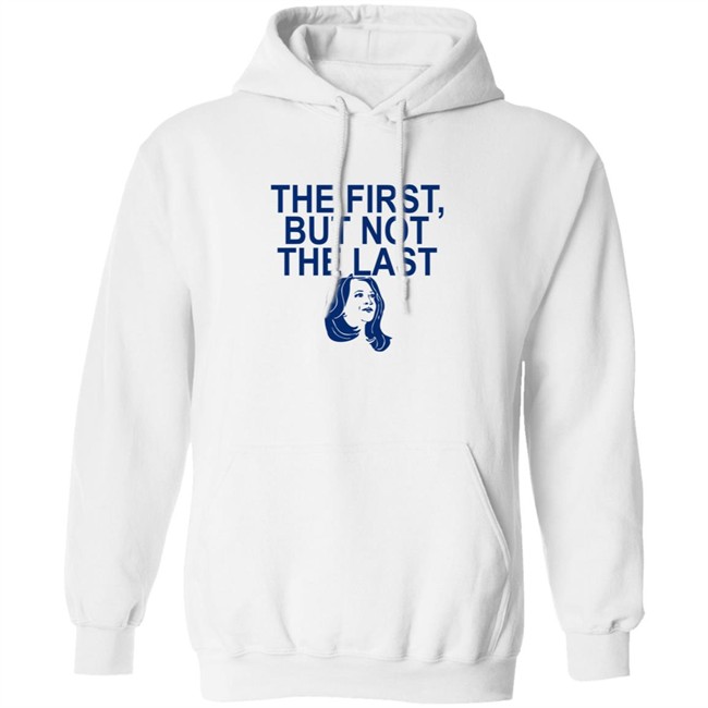 The First But Not The Last Shirt The First But Not The Last Shirt