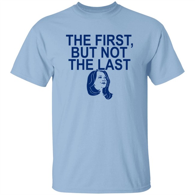 The First But Not The Last Shirt