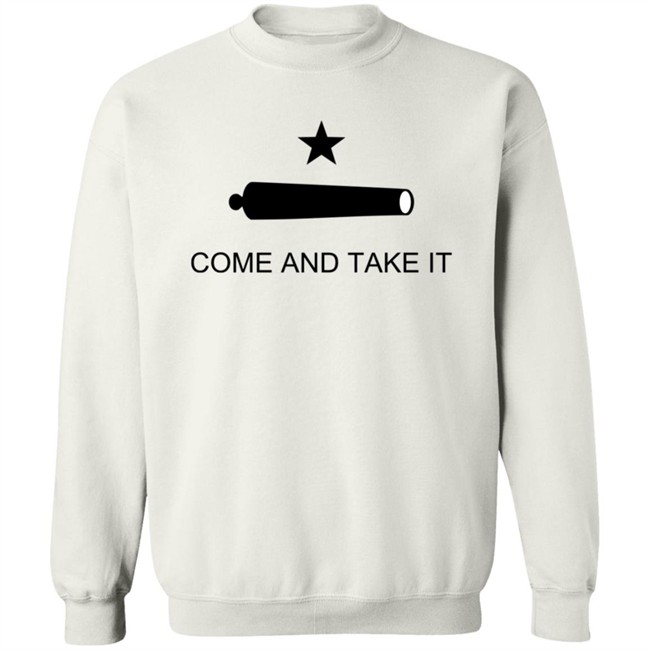 Come And Take It Shirt Come And Take It Shirt