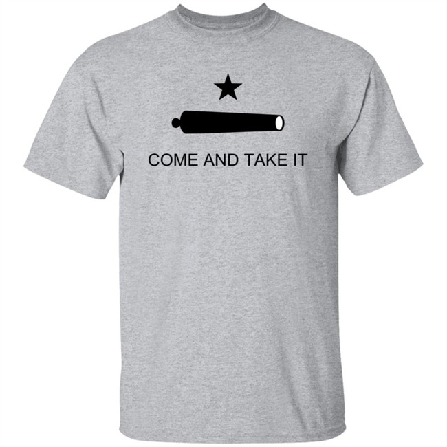 Come And Take It Shirt Come And Take It Shirt
