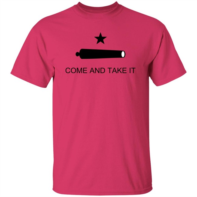Come And Take It Shirt Come And Take It Shirt