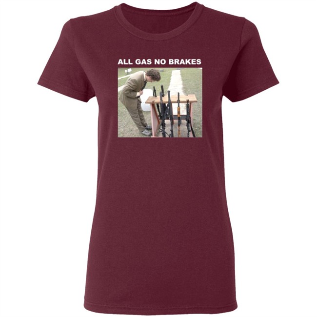 All Gas No Brakes Merch Rifle Tee Shirt All Gas No Brakes Merch Rifle Tee Shirt