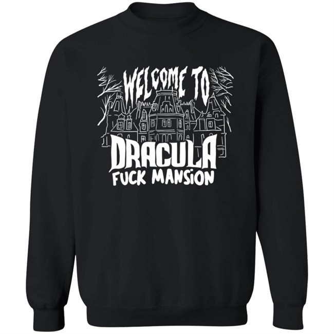 Welcome To Dracula Fuck Mansion T Shirt Welcome To Dracula Fuck Mansion T Shirt