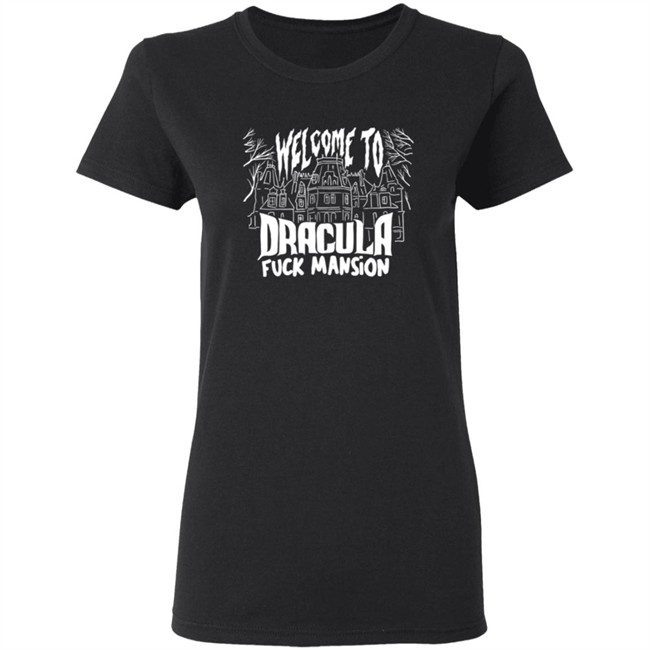Welcome To Dracula Fuck Mansion T Shirt Welcome To Dracula Fuck Mansion T Shirt
