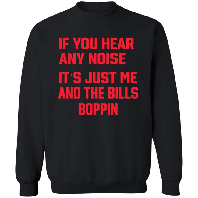 If You Hear Any Noise It's Just Me And The Bills Boppin T Shirt Josh Allen If You Hear Any Noise It's Just Me And The Bills Boppin T Shirt Josh Allen