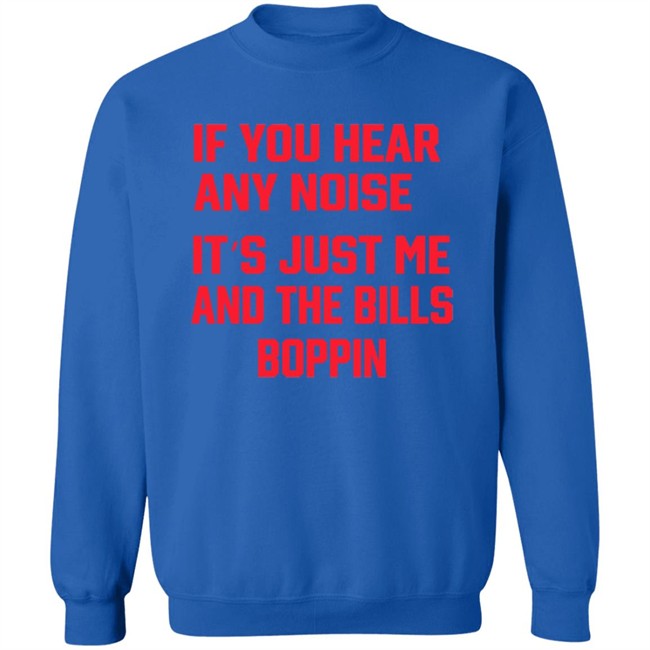 If You Hear Any Noise It's Just Me And The Bills Boppin T Shirt Josh Allen If You Hear Any Noise It's Just Me And The Bills Boppin T Shirt Josh Allen