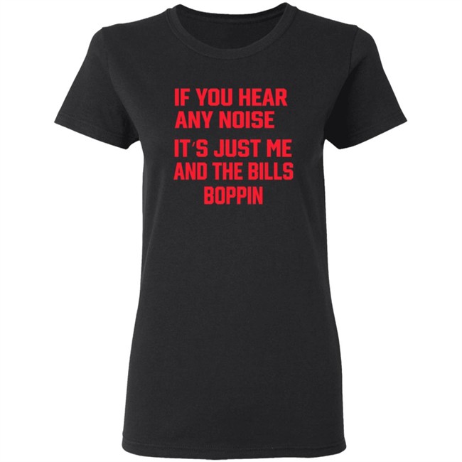 If You Hear Any Noise It's Just Me And The Bills Boppin T Shirt Josh Allen If You Hear Any Noise It's Just Me And The Bills Boppin T Shirt Josh Allen