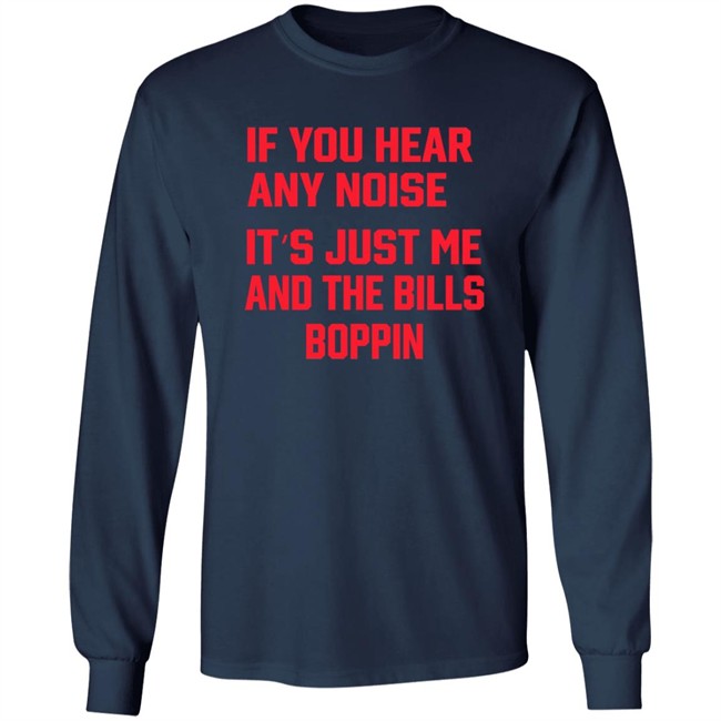 If You Hear Any Noise It's Just Me And The Bills Boppin T Shirt Josh Allen If You Hear Any Noise It's Just Me And The Bills Boppin T Shirt Josh Allen