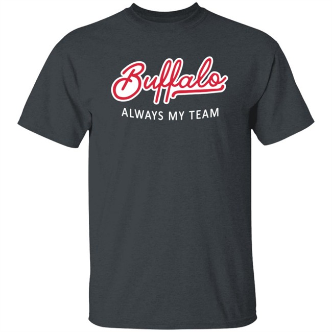 Buffalo Always My Team T Shirt Buffalo Always My Team T Shirt