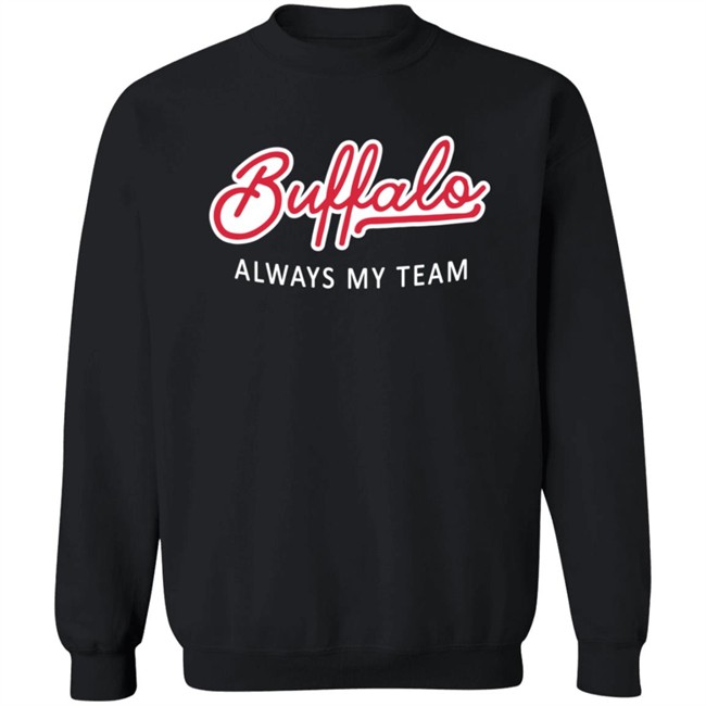 Buffalo Always My Team T Shirt Buffalo Always My Team T Shirt