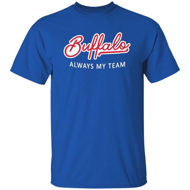 Buffalo Always My Team T Shirt Buffalo Always My Team T Shirt