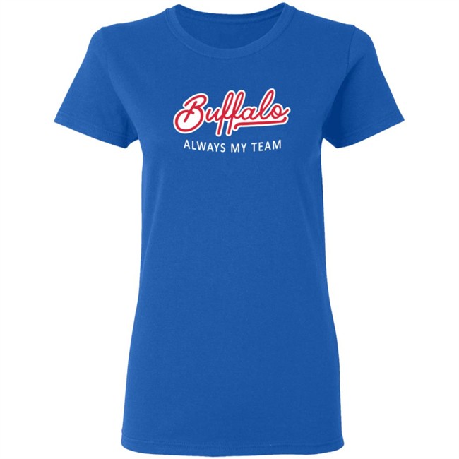 Buffalo Always My Team T Shirt Buffalo Always My Team T Shirt