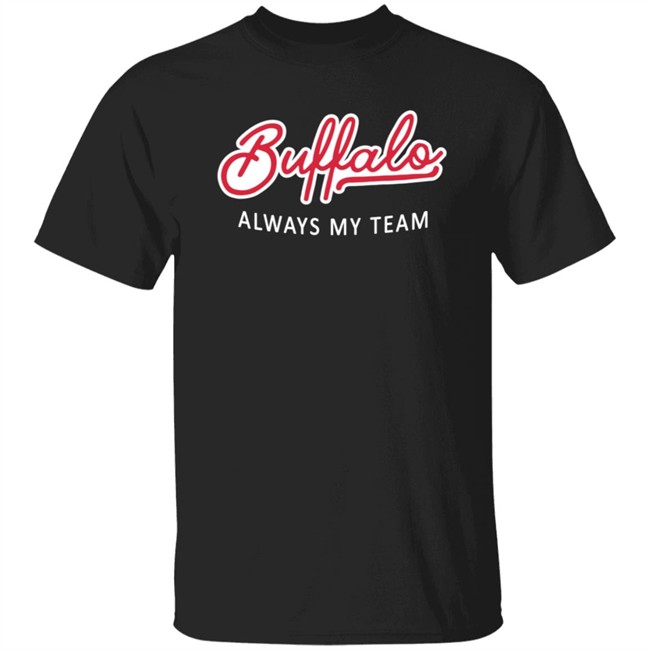 Buffalo Always My Team T Shirt Buffalo Always My Team T Shirt