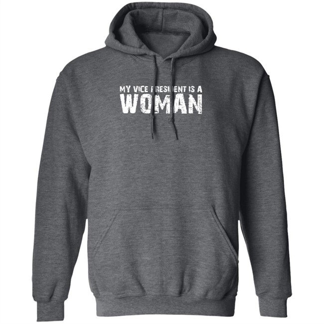 My Vice President Is A Woman T Shirt My Vice President Is A Woman T Shirt