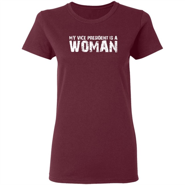 My Vice President Is A Woman T Shirt My Vice President Is A Woman T Shirt