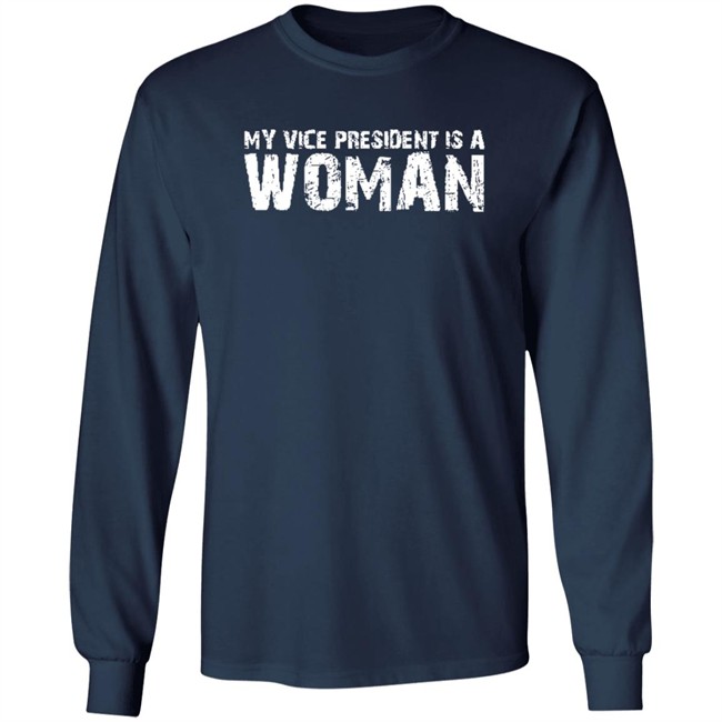 My Vice President Is A Woman T Shirt My Vice President Is A Woman T Shirt