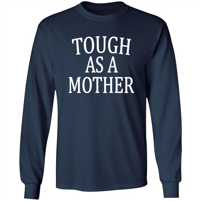 Tough As A Mother Shirt Hoodie Tough As A Mother Shirt Hoodie