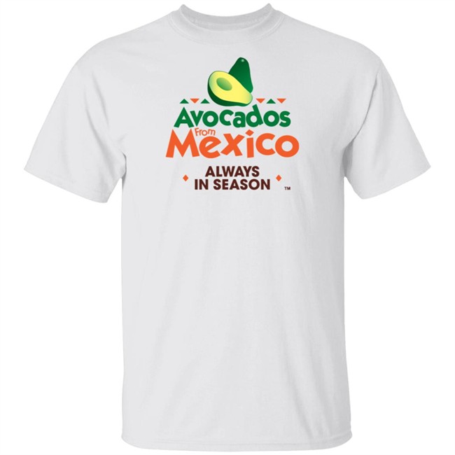 Avocados From Mexico T Shirt Avocados From Mexico T Shirt