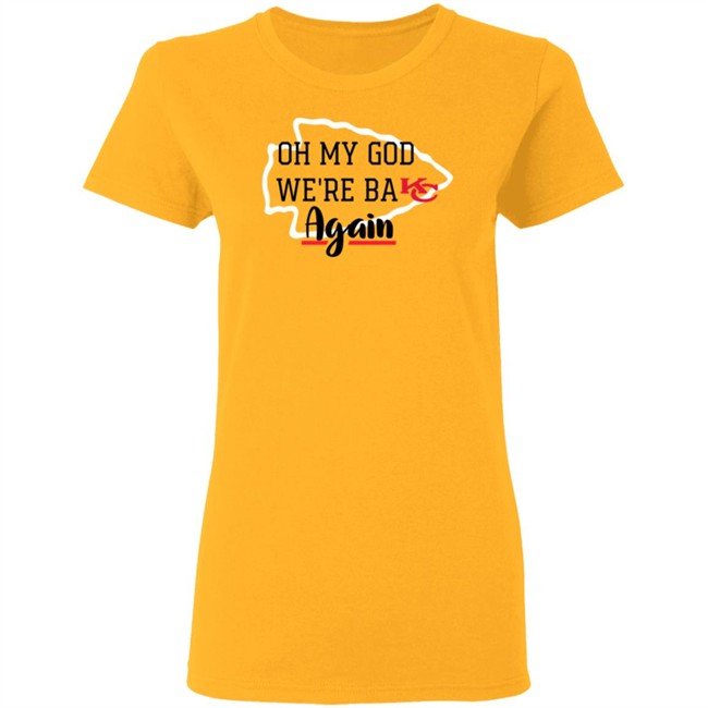 Oh My God Were Back Again T Shirt Oh My God Were Back Again T Shirt