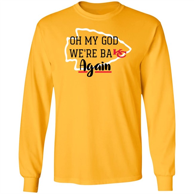 Oh My God Were Back Again T Shirt Oh My God Were Back Again T Shirt