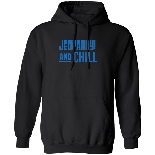 Jeopardy Merchandise Jeopardy And Chill Shirt Jeopardy Merchandise Jeopardy And Chill Shirt