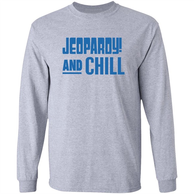 Jeopardy Merchandise Jeopardy And Chill Shirt Jeopardy Merchandise Jeopardy And Chill Shirt