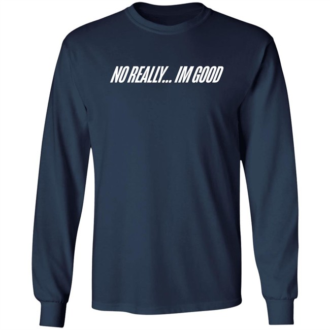 Snow Tha Product Merch No Really Im Good T Shirt Hoodie Snow Tha Product Merch No Really Im Good T Shirt Hoodie