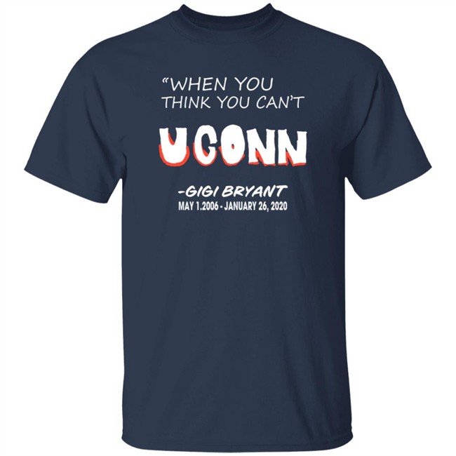 When You Think You Can't Uconn Shirt