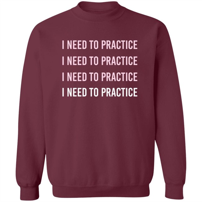 Twoset Merch I Need To Practice Shirt Twoset Merch I Need To Practice Shirt
