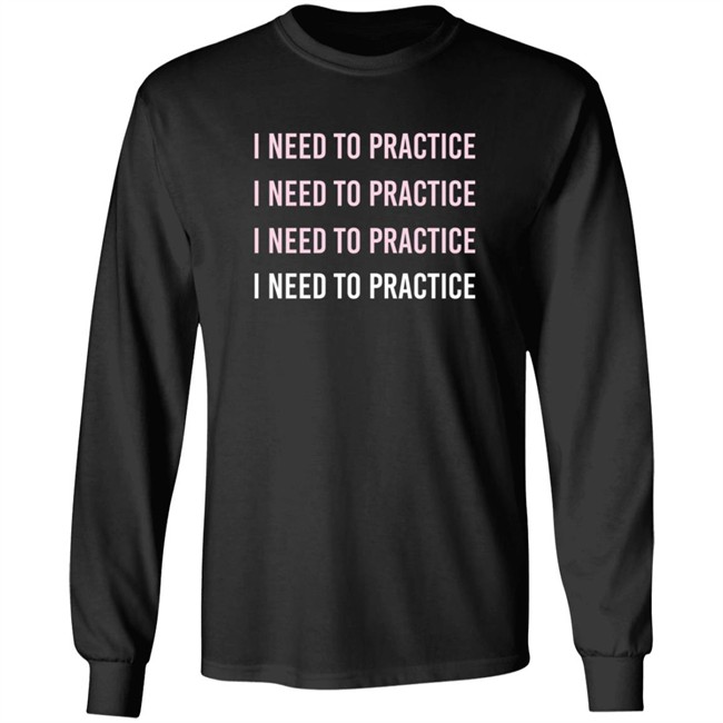 Twoset Merch I Need To Practice Shirt Twoset Merch I Need To Practice Shirt