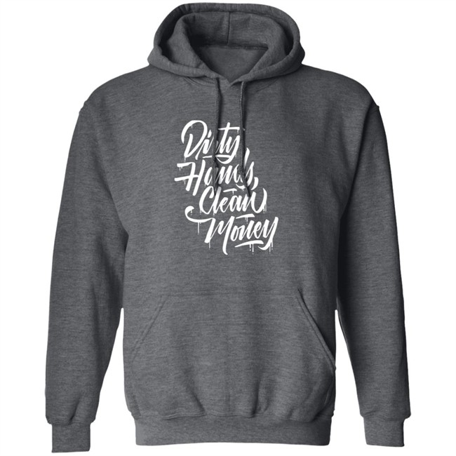 Dirty Hands Clean Money Shirt Dirty Hands Clean Money Shirt