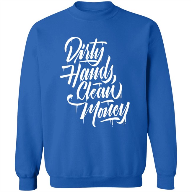 Dirty Hands Clean Money Shirt Dirty Hands Clean Money Shirt
