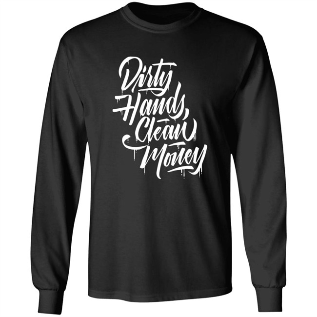 Dirty Hands Clean Money Shirt Dirty Hands Clean Money Shirt