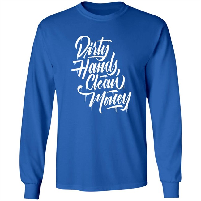 Dirty Hands Clean Money Shirt Dirty Hands Clean Money Shirt