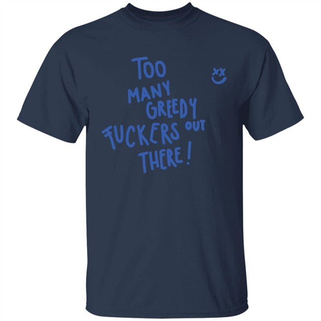 Too Many Greedy Fuckers Out There Smile Hoodie Louishugbot Too Many Greedy Fuckers Out There Smile Hoodie Louishugbot