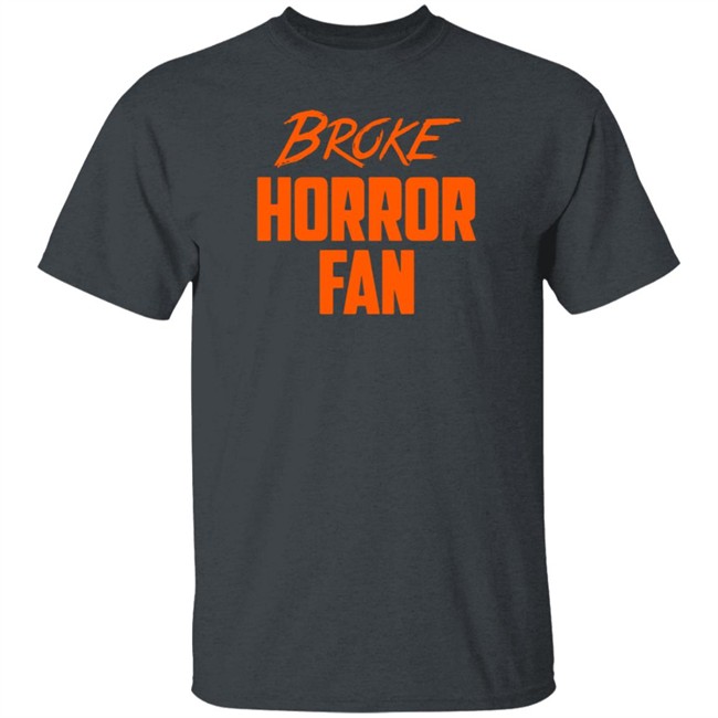 Witterenter Tainment Merch Broke Horror Fan T Shirt Witterenter Tainment Merch Broke Horror Fan T Shirt