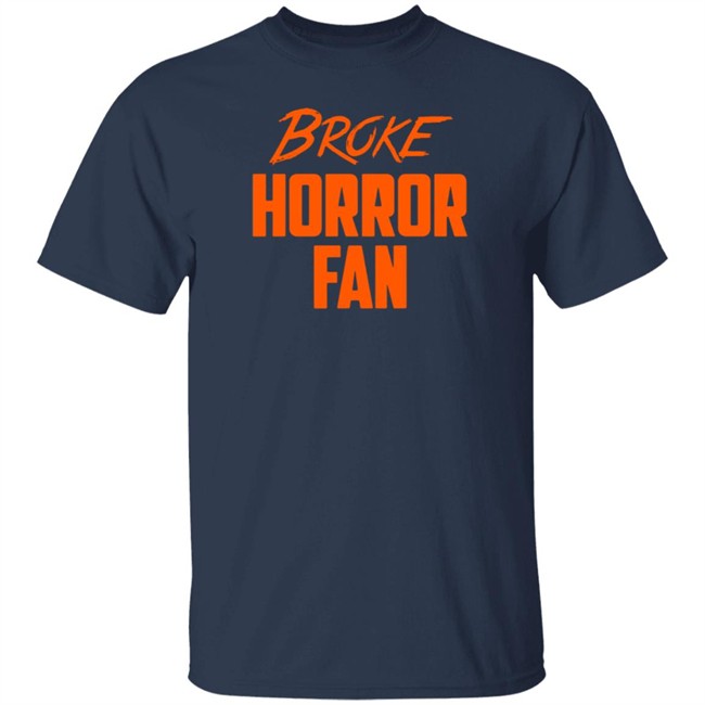 Witterenter Tainment Merch Broke Horror Fan T Shirt Witterenter Tainment Merch Broke Horror Fan T Shirt