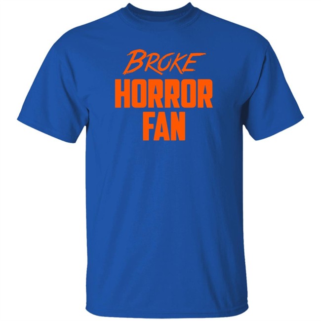 Witterenter Tainment Merch Broke Horror Fan T Shirt Witterenter Tainment Merch Broke Horror Fan T Shirt