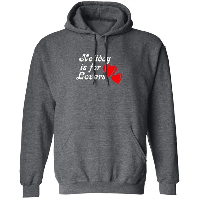 Holiday Is For Lover Tee Shirt Holiday Is For Lover Tee Shirt