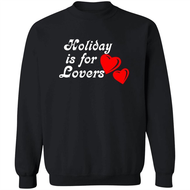 Holiday Is For Lover Tee Shirt Holiday Is For Lover Tee Shirt